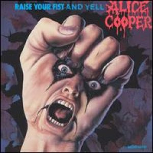 Alice Cooper - Raise Your Fist and Yell cover art