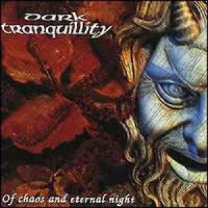 Dark Tranquillity - Of Chaos And Eternal Night cover art