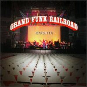 Grand Funk Railroad - Bosnia cover art