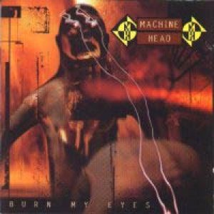 Machine Head - Burn My Eyes cover art