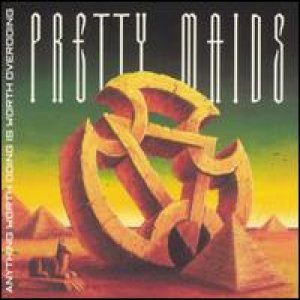 Pretty Maids - Anything Worth Doing, Is Worth Overdoing cover art