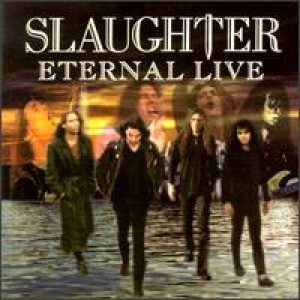 Slaughter - Eternal Live cover art