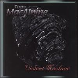 Tony MacAlpine - Violent Machine cover art