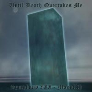 Until Death Overtakes Me - Symphony III - Monolith cover art