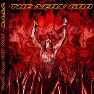 W.A.S.P. - The Neon God: Part 1 - the Rise cover art