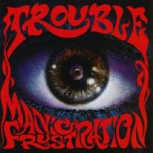 Trouble - Manic Frustration cover art