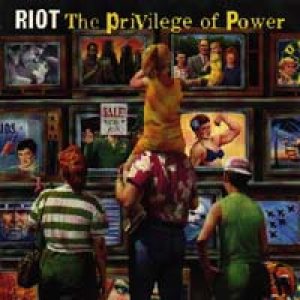 Riot - The Privilege Of Power cover art