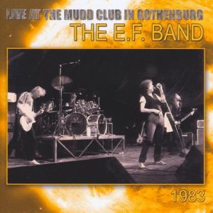 E.F. Band - Live at the Mudd Club in Gothenburg 1983 cover art