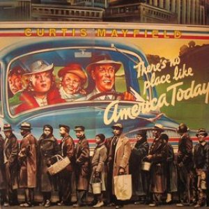 Curtis Mayfield - There's No Place Like America Today cover art