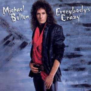 Michael Bolton - Everybody's Crazy cover art