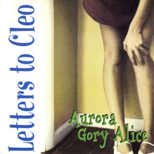 Letters To Cleo - Aurora Gory Alice cover art