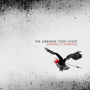 The Airborne Toxic Event - Happiness Is Overrated cover art
