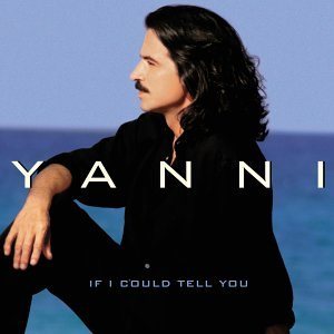 Yanni - If I Could Tell You cover art