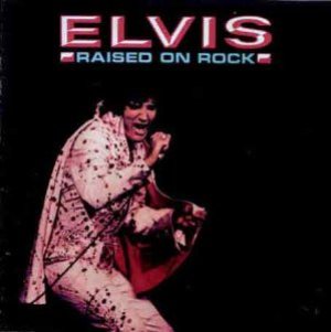 Elvis Presley - Raised on Rock cover art