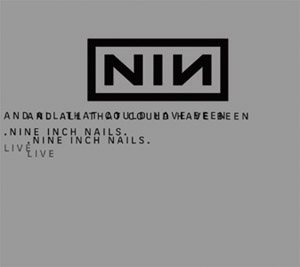 Nine Inch Nails - And All That Could Have Been cover art