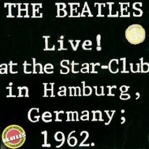 The Beatles - Live! at the Star-Club in Hamburg, Germany; 1962 cover art
