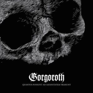 Gorgoroth - Quantos Possunt ad Satanitatem Trahunt cover art