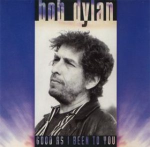 Bob Dylan - Good as I Been to You cover art