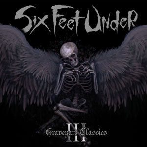 Six Feet Under - Graveyard Classics III cover art