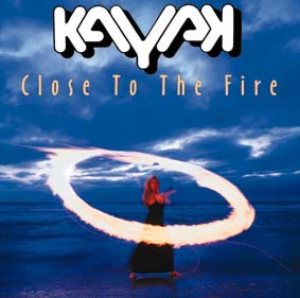 Kayak - Close to the Fire cover art