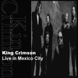 King Crimson - Live in Mexico City cover art
