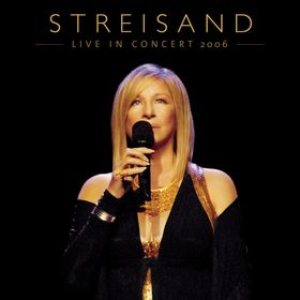 Barbra Streisand - Live in Concert 2006 cover art