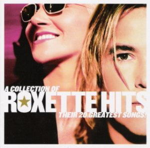 Roxette - A Collection of Roxette Hits: Their 20 Greatest Songs cover art