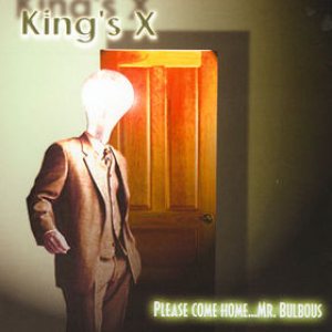 King's X - Please Come Home...Mr. Bulbous cover art