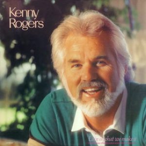 Kenny Rogers - Love Is What We Make It cover art