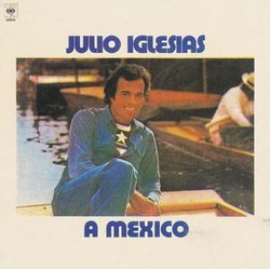 Julio Iglesias - A Mexico cover art