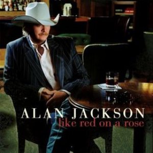 Alan Jackson - Like Red on a Rose cover art