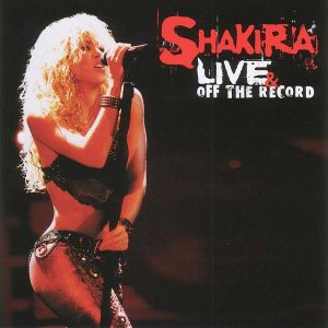 Shakira - Live & Off the Record cover art