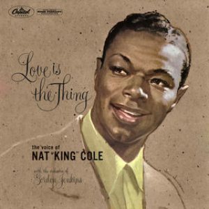 Nat King Cole - Love Is the Thing cover art