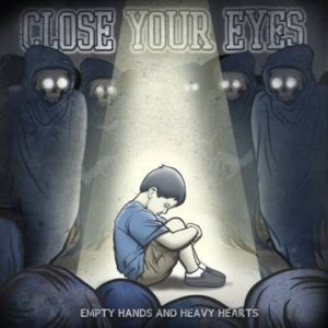 Close Your Eyes - Empty Hands and Heavy Hearts cover art