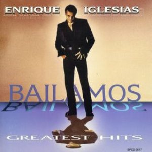 Enrique Iglesias - Bailamos: Greatest Hits cover art