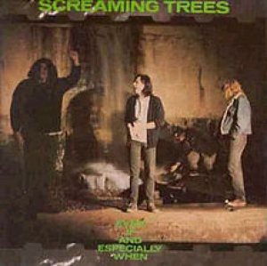 Screaming Trees - Even If and Especially When cover art