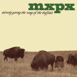 MxPx - Slowly Going the Way of the Buffalo cover art