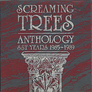 Screaming Trees - Anthology: SST Years 1985–1989 cover art