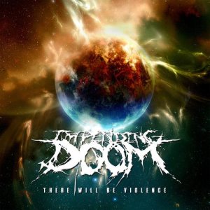 Impending Doom - There Will Be Violence cover art
