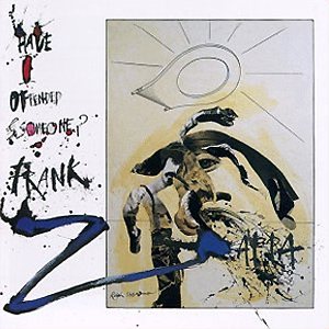 Frank Zappa - Have I Offended Someone? cover art