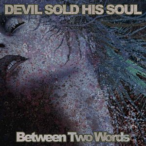 Devil Sold His Soul - Between Two Words cover art