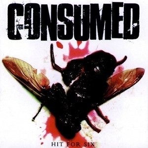 Consumed - Hit for Six cover art
