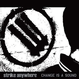 Strike Anywhere - Change Is a Sound cover art