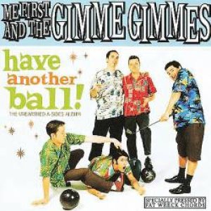 Me First and the Gimme Gimmes - Have Another Ball cover art