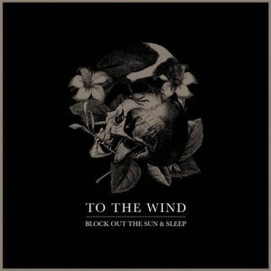To the Wind - Block Out the Sun & Sleep cover art