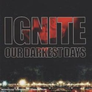 Ignite - Our Darkest Days cover art