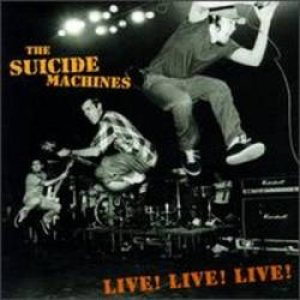 The Suicide Machines - Live! Live! Live! cover art