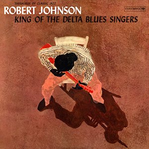 Robert Johnson - King of the Delta Blues Singers cover art