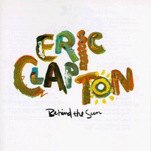 Eric Clapton - Behind the Sun cover art