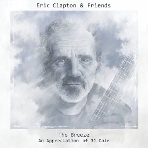 Eric Clapton & Friends - The Breeze: an Appreciation of JJ Cale cover art